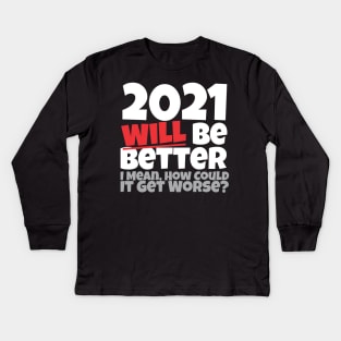 2021 Will Be Better Kids Long Sleeve T-Shirt